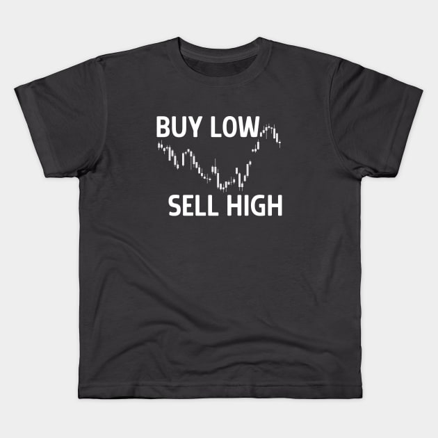 Buy Low Sell High Kids T-Shirt by investortees